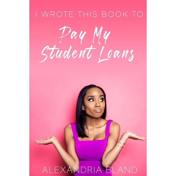 I Wrote This Book to Pay My Student Loans (Paperback)