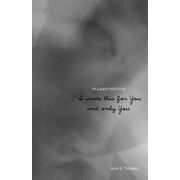 I Wrote This for You and Only You, Paperback