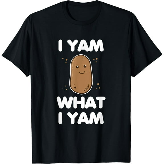 I Yam What I Yam Clothing Men Women Funny Thanksgiving Gift T-Shirt