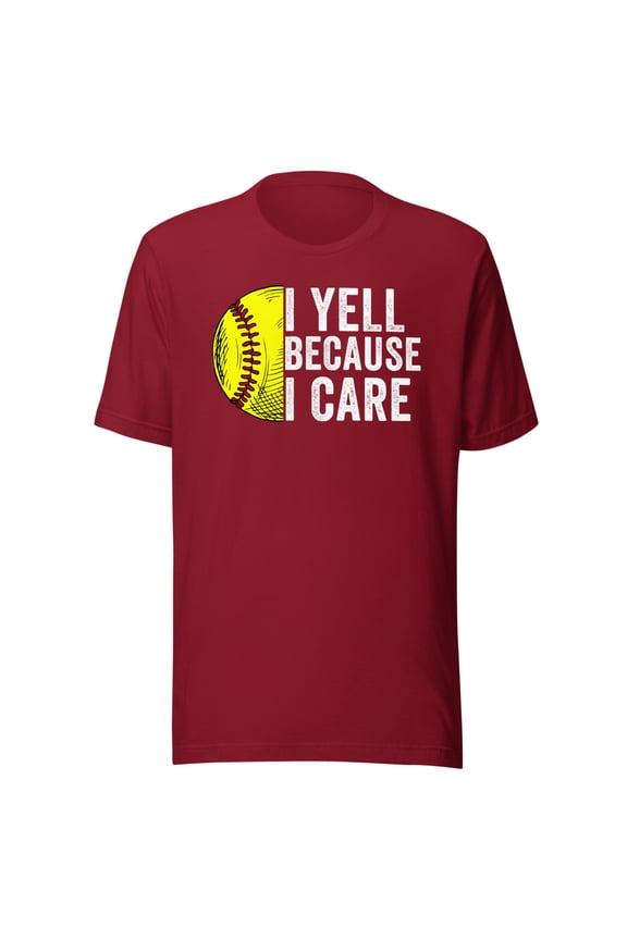 I Yell Because I Care, Unisex, Softball Pride, Softball Mom, Softball Dad, Softball Parent Shirt, Proud Softball Parent, Softball Love (Cardinal, 2XL)