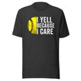 thumbnail image 1 of I Yell Because I Care, Unisex, Softball Pride, Softball Mom, Softball Dad, Softball Parent Shirt, Proud Softball Parent, Softball Love (Dark Grey Heather, S), 1 of 1