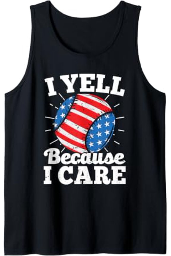 I Yell Because I Care American Flag Baseball For Tank Top Size S-3XL
