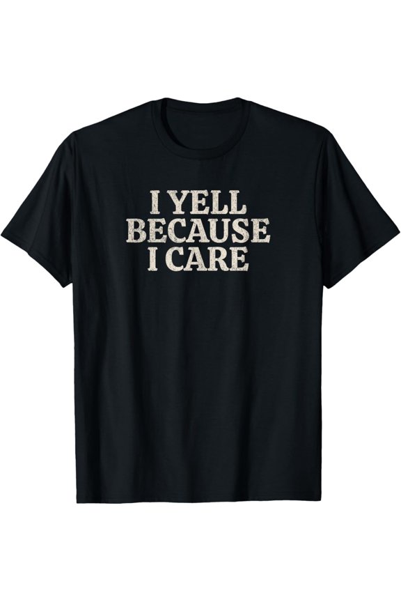 I Yell Because I Care - Baseball Lover Tee Shirt Unisex S-5XL Hot Trending Shirt, Vintage Birthday Gift