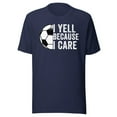 thumbnail image 1 of I Yell Because I Care, Unisex, Soccer Pride, Soccer Mom, Soccer Dad, Soccer Parent Shirt, Proud Soccer Parent, Soccer Love (Navy, 2XL), 1 of 1
