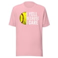 thumbnail image 1 of I Yell Because I Care, Unisex, Softball Pride, Softball Mom, Softball Dad, Softball Parent Shirt, Proud Softball Parent, Softball Love (Pink, XL), 1 of 1