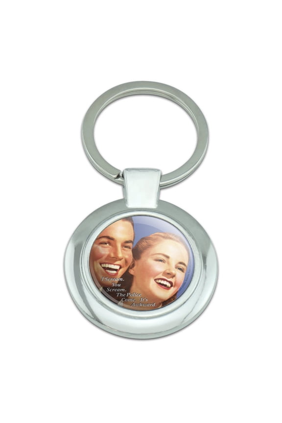 I You Scream Police Come It's Awkward Funny Humor Keychain Classy Round Chrome Plated Metal