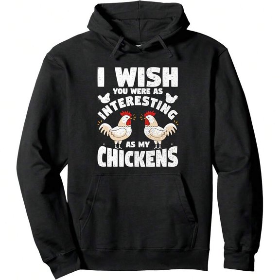 I You Were As Interesting As My Chickens Funny Design Pullover Hoodie