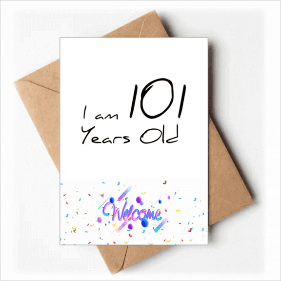 I am 101 years old Age Elderly Welcome Back Greeting Cards Envelopes Blank