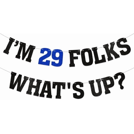 I am 29 Folks, What's Up? Banner - New Girl 29th Birthday Party Decorations, Happy 29th Birthday Party Decorations Black Glitter