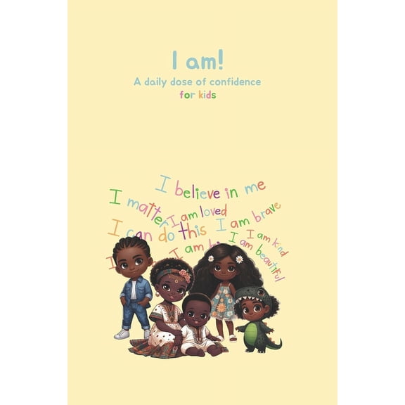 I am!: A daily dose of confidence for kids: Affirmations for kids (Paperback)