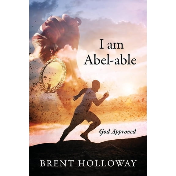 I am Abel-able: God Approved, (Paperback)