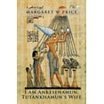 thumbnail image 1 of I am Ankesenamun, Tutankhamuns Wife  Paperback  Margaret W. Price, 1 of 1