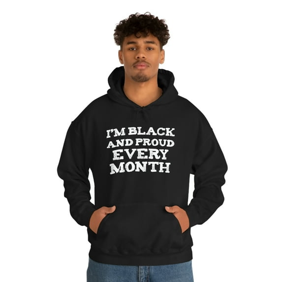 I am Black and Proud Every Month Unisex Hoodie, S-5XL Black History Month