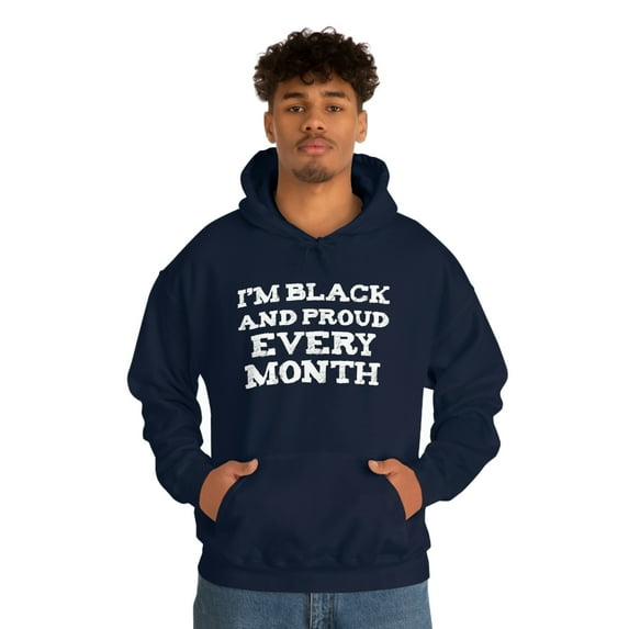I am Black and Proud Every Month Unisex Hoodie, S-5XL Black History Month