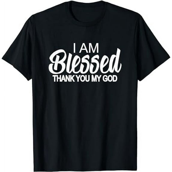 I am Blessed: Religious Women Christian Apparel Blessed life T-Shirt