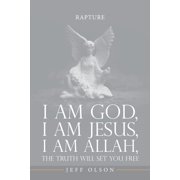 I am God, I am Jesus, I am Allah, The Truth will set you Free Rapture, Paperback