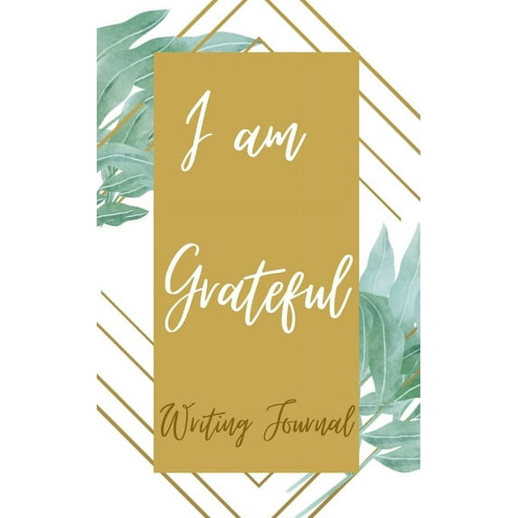 I am Grateful Writing Journal - Gold Green Line Frame - Floral Color Interior And Sections To Write People And Places (Paperback)