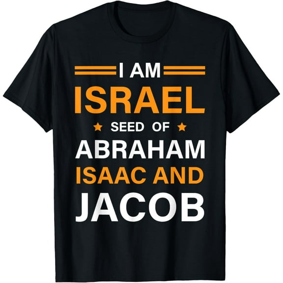I am Israel Seed Of Abraham Isaac and Jacob Hebrew Israelite T-Shirt