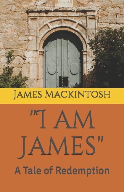 "I am James": A Tale of Redemption (Paperback)