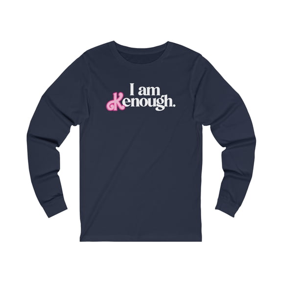 I am  K enough, Funny Ken, Boyfriend, Unisex Jersey Long Sleeve Tee