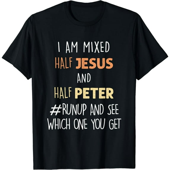 I am Mixed Half Jesus And Half Peter Funny Christian T-Shirt