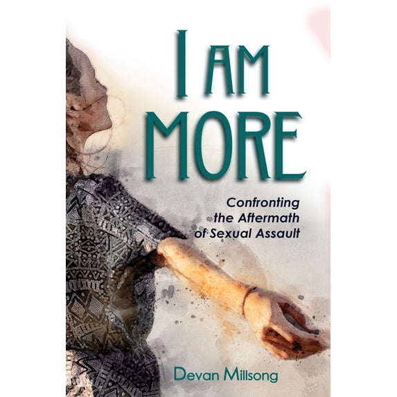 I am More: Confronting the Aftermath of Sexual Assault, (Paperback)