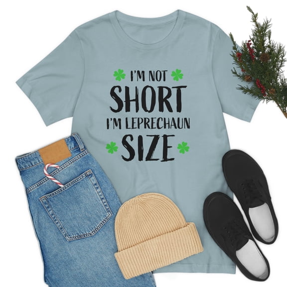 I am Not Short I'm Leprechaun Size Unisex Jersey Short Sleeve Tee