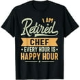 thumbnail image 1 of I am Retired Chef Shirt - Chef Retired T-Shirt, 1 of 4