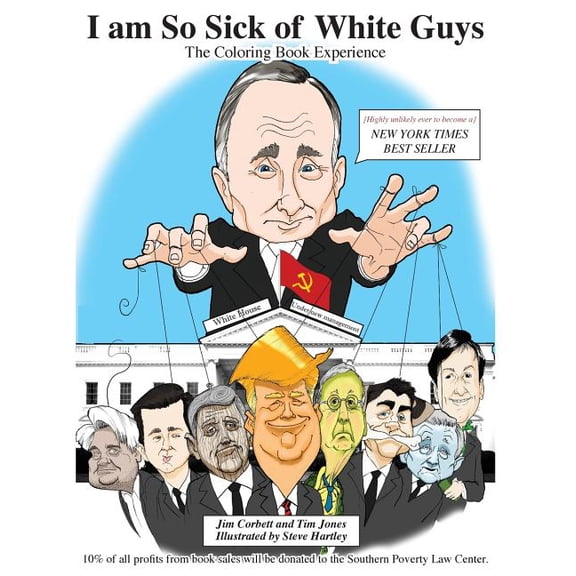 I am So Sick of White Guys: The Coloring Book Experience (Paperback) by Tim Jones, Jim Corbett