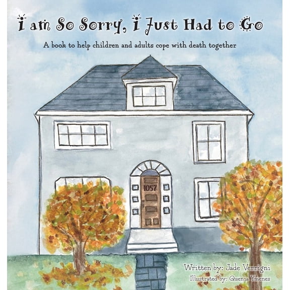 I am So Sorry, I Just Had to Go: A book to help children and adults cope with death together, (Hardcover)