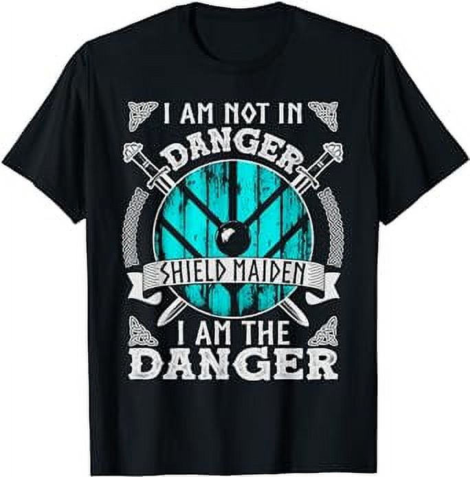 I am The Danger Valhalla Norse Viking Lagertha Shield Maiden T-Shirt ...