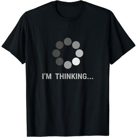 I am Thinking, Loading, Buffering Funny Gift T-Shirt