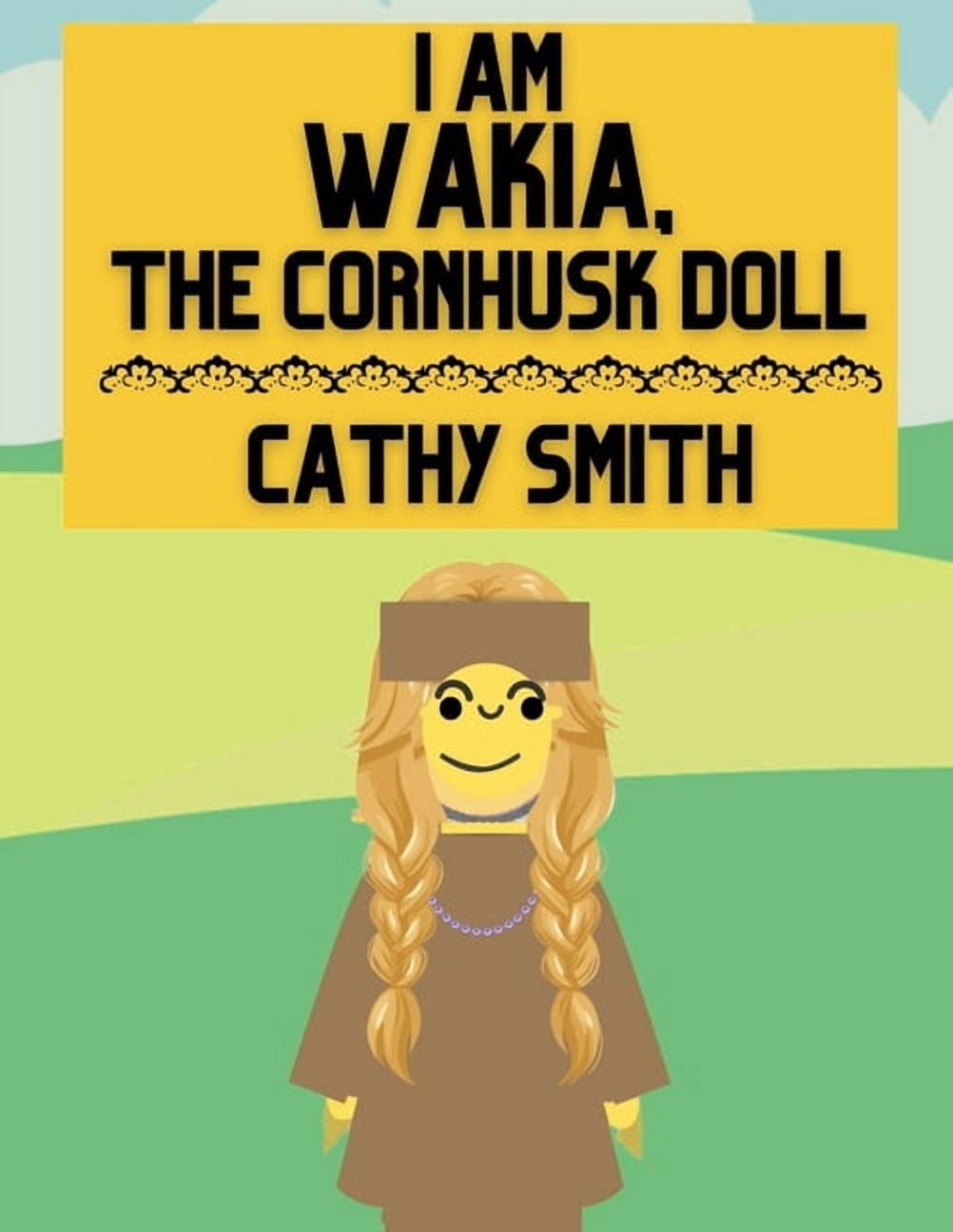 I am Wakia, the Cornhusk Doll, (Paperback)