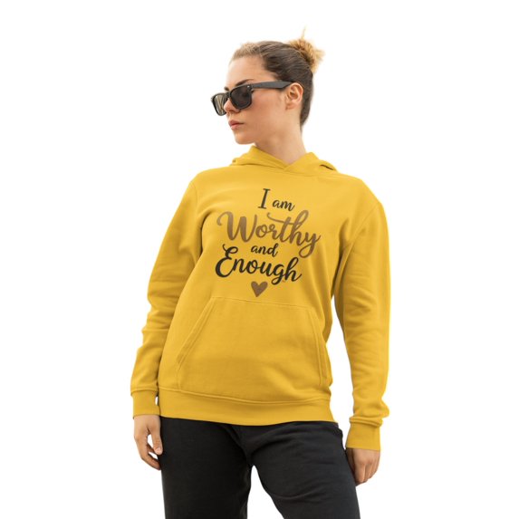 I am Worthy and Enough sweatshirt Hoodie