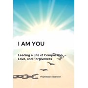 I am YOU Leading a Life of Compassion, Love, and Forgiveness, Hardcover