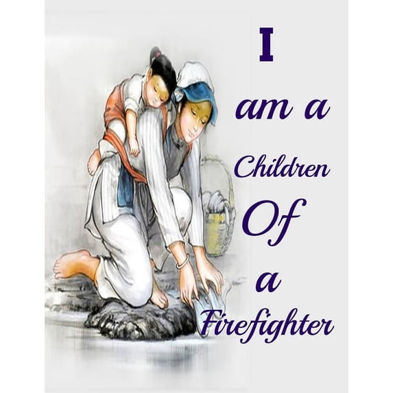 I am a Children Of a Firefighter: Best Happy mothers day coloring book Perfect For Kids or All Ages for surprise your mother & kids best gift idea on