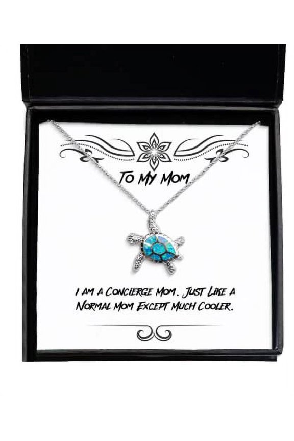 I am a Concierge Mom. Just Like a Normal Mom Except Much Cooler. Mom Opal Turtle Necklace, Cheap Mom Gifts, for Mom