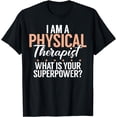 thumbnail image 1 of I am a Physical Therapist what is your Superpower T-Shirt, 1 of 4