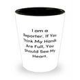 thumbnail image 1 of I am a Reporter. If You Think My Hands Are Full, You. Shot Glass, Reporter Present From Friends, Inspirational Ceramic Cup For Coworkers, 1 of 1