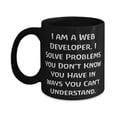 thumbnail image 1 of I am a Web Developer. I Solve Problems You Don't. 11oz Mug, Web developer Cup, Joke Gifts For Web developer from Coworkers, 1 of 5