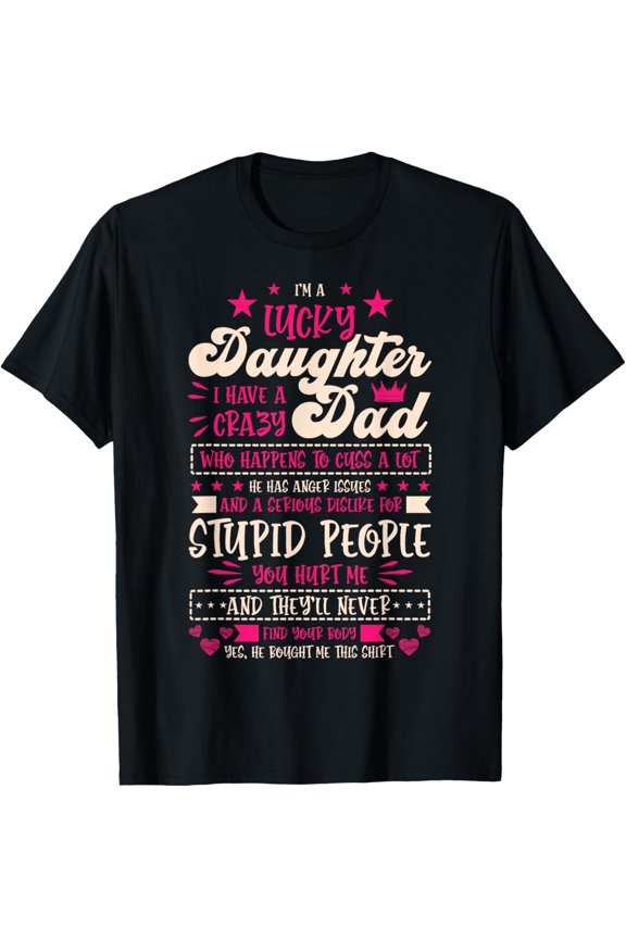 I am a lucky Daughter i have crazy Dad Daughter T-ShirtMen and women, Black T-shirt, size: Extra large