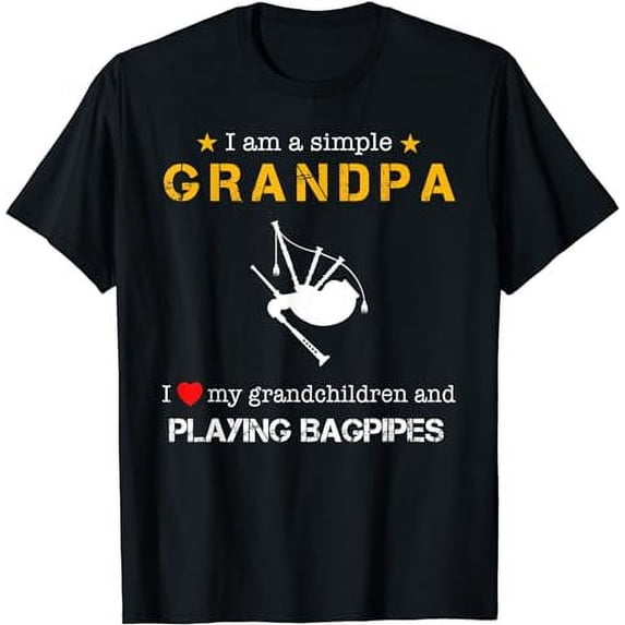 I am a simple grandpa i love my grandchildren and Bagpipes t T-Shirt
