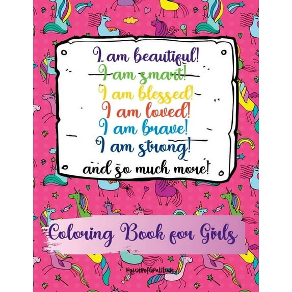 I am beautiful, smart, blessed, loved, brave, strong! and so much more! A Coloring Book for Girls, (Paperback)