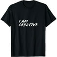 thumbnail image 1 of I am creative T-Shirt, 1 of 3