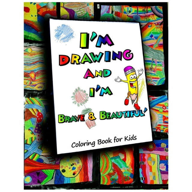 I am drawing, Brave & Beautiful: A Coloring Book for Kids: 40 Coloring pages designed for Beautiful Kids