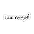 thumbnail image 1 of I am enough - 12" Vinyl Sticker Waterproof Decal, 1 of 1