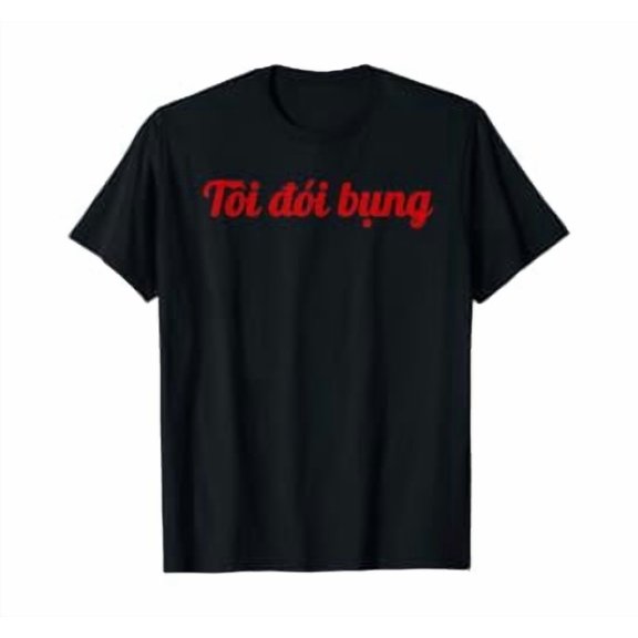 I am hungry - Funny Vietnamese language food saying T-Shirt, Unisex T-Shirt