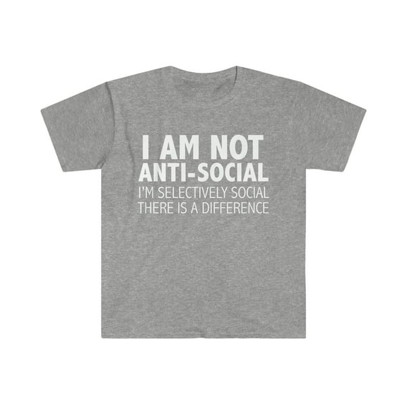 I am not Anti Social Just Selective  Unisex T-shirt S-3XL Grumpy Sarcasm