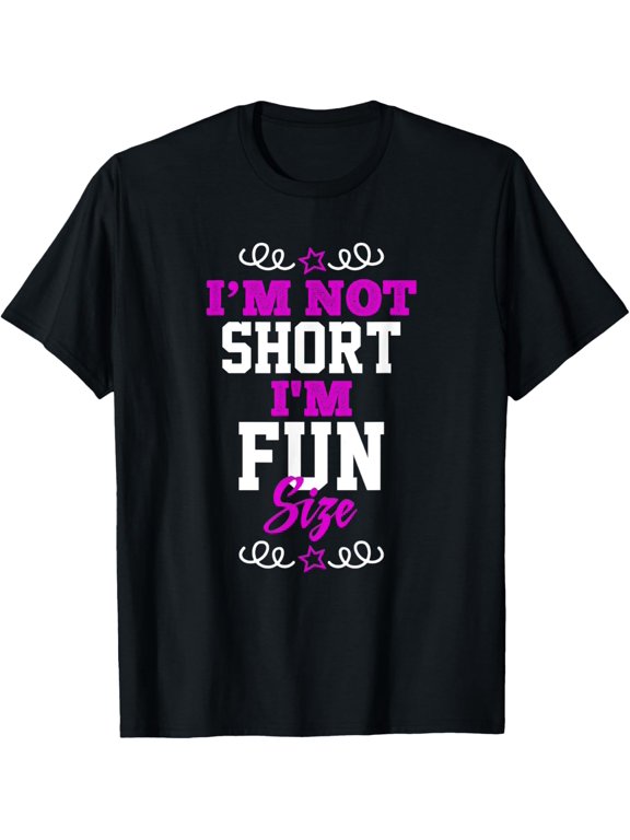 t-shirt I am not Short I'm Fun Size - Funny T-Shirt mens,black,women,funny,journey,Crew Neck, Short Sleeve,custom clothing patterns.gift