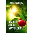 thumbnail image 1 of I am not stupid... I was deceived: Volume 2, (Paperback), 1 of 1